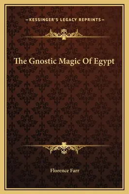 Die gnostische Magie Ägyptens - The Gnostic Magic Of Egypt