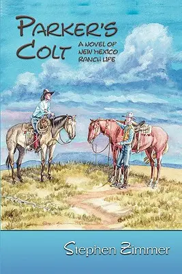 Parker's Colt: Ein Roman über das Ranchleben in New Mexico - Parker's Colt: A Novel of New Mexico Ranch Life