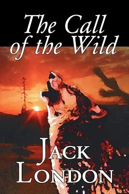 The Call of the Wild von Jack London, Belletristik, Klassiker, Action & Abenteuer - The Call of the Wild by Jack London, Fiction, Classics, Action & Adventure