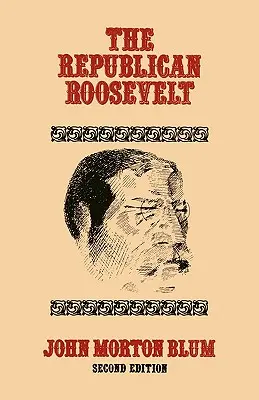 Der Republikaner Roosevelt: Zweite Ausgabe - The Republican Roosevelt: Second Edition
