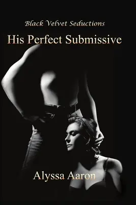 Seine perfekte Unterwürfige - His Perfect Submissive
