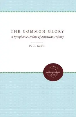 Der gemeinsame Ruhm: Ein symphonisches Drama der amerikanischen Geschichte - The Common Glory: A Symphonic Drama of American History