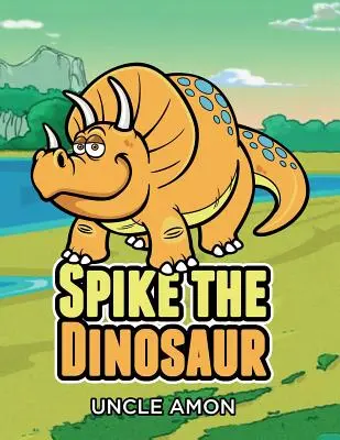 Spike der Dinosaurier: Kurzgeschichten für Kinder, Spiele, Witze und mehr! - Spike the Dinosaur: Short Stories for Kids, Games, Jokes, and More!