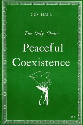 Die einzige Wahl Friedliche Koexistenz - The Only Choice Peaceful Coexistence