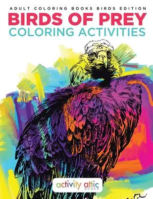 Raubvögel Färbung Aktivitäten - Erwachsene Färbung Bücher Vögel Edition - Birds Of Prey Coloring Activities - Adult Coloring Books Birds Edition