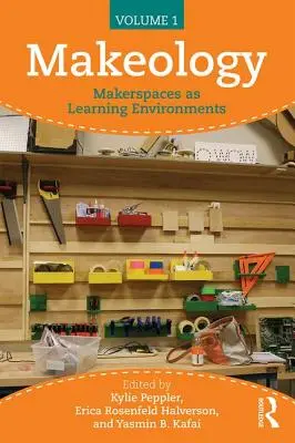 Makeology: Makerspaces als Lernumgebungen (Band 1) - Makeology: Makerspaces as Learning Environments (Volume 1)