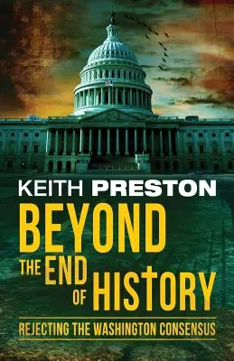 Jenseits des Endes der Geschichte: Die Ablehnung des Washingtoner Konsenses - Beyond the End of History: Rejecting the Washington Consensus