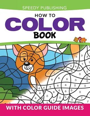 Buch zum Ausmalen: Mit farbigen Leitbildern - How To Color Book: With Color Guide Images