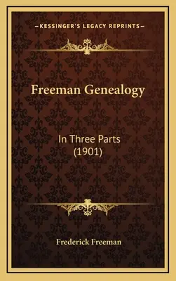 Freeman Genealogie: In drei Teilen (1901) - Freeman Genealogy: In Three Parts (1901)