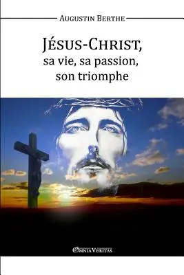 Jesus-Christus, sein Leben, seine Leidenschaft, sein Triumph - Jsus-Christ, Sa vie, Sa passion, Son triomphe
