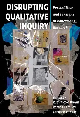 Unterbrechung der qualitativen Forschung: Möglichkeiten und Spannungen in der Bildungsforschung - Disrupting Qualitative Inquiry: Possibilities and Tensions in Educational Research