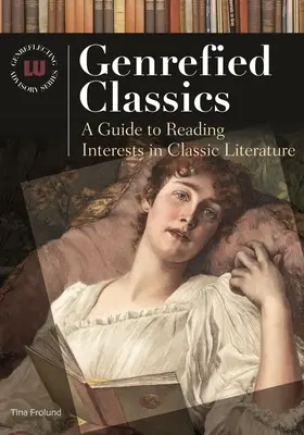 Genrefizierte Klassiker: Ein Leitfaden für Leseinteressen in der klassischen Literatur - Genrefied Classics: A Guide to Reading Interests in Classic Literature