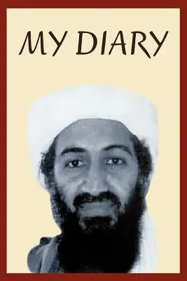 Das persönliche Tagebuch von Osama Bin Laden: 2003-2004 - Osama Bin Laden's Personal Diary: 2003-2004