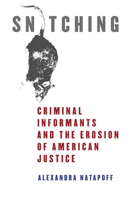 Verpfeifen: Kriminelle Informanten und die Aushöhlung der amerikanischen Justiz - Snitching: Criminal Informants and the Erosion of American Justice