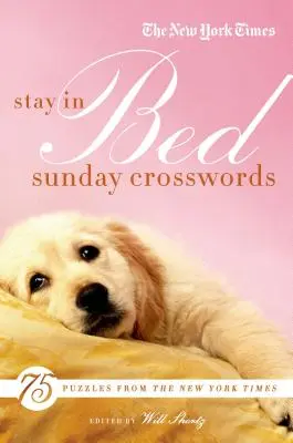 Die Kreuzworträtsel der New York Times am Sonntag im Bett: 75 Rätsel von den Seiten der New York Times - The New York Times Stay in Bed Sunday Crosswords: 75 Puzzles from the Pages of the New York Times