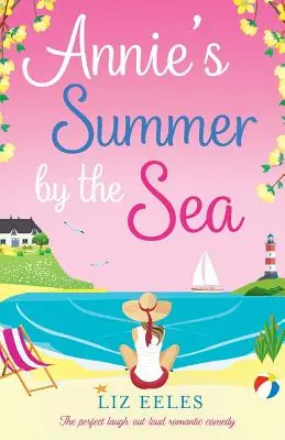 Annies Sommer am Meer: Die perfekte romantische Komödie zum Totlachen - Annie's Summer by the Sea: The perfect laugh out loud romantic comedy