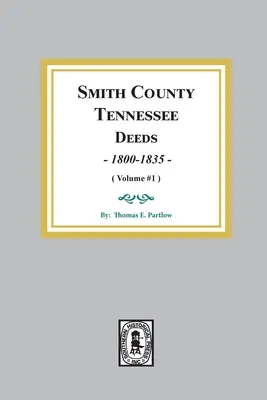 Smith County, Tennessee Urkundenbücher, 1800-1835. (Band 1) - Smith County, Tennessee Deed Books, 1800-1835. (Volume #1)