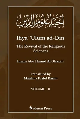 Ihya' 'Ulum ad-Din - Die Wiederbelebung der religiösen Wissenschaften - Band 2: إحياء علوم ال - Ihya' 'Ulum ad-Din - The Revival of the Religious Sciences - Vol 2: إحياء علوم ال