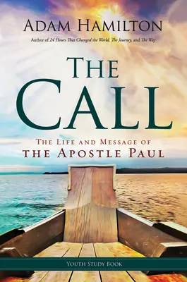 The Call Studienbuch für Jugendliche: Das Leben und die Botschaft des Apostels Paulus - The Call Youth Study Book: The Life and Message of the Apostle Paul
