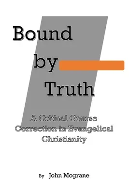 Gebunden an die Wahrheit: Eine kritische Kurskorrektur in der christlichen Theologie - Bound by Truth: A Critical Course Correction in Christian Theology