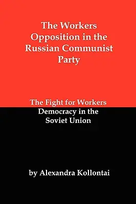 Die Arbeiteropposition in der Russischen Kommunistischen Partei: Der Kampf für die Arbeiterdemokratie in der Sowjetunion - The Workers Opposition in the Russian Communist Party: The Fight for Workers Democracy in the Soviet Union