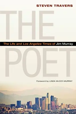 Der Dichter: Das Leben und die Los Angeles Times von Jim Murray - The Poet: The Life and Los Angeles Times of Jim Murray