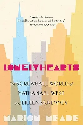 Lonelyhearts: Die Screwball-Welt von Nathanael West und Eileen McKenney - Lonelyhearts: The Screwball World of Nathanael West and Eileen McKenney