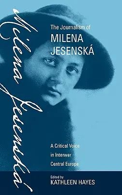 Die Publizistik von Milena Jesensk: Eine kritische Stimme im Mitteleuropa der Zwischenkriegszeit - The Journalism of Milena Jesensk: A Critical Voice in Interwar Central Europe