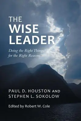 Die weise Führungskraft: Die richtigen Dinge aus den richtigen Gründen tun - The Wise Leader: Doing the Right Things for the Right Reasons