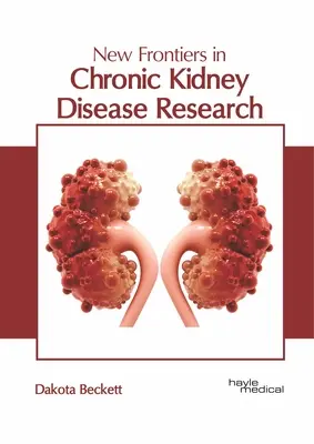 Neue Grenzen in der Erforschung chronischer Nierenkrankheiten - New Frontiers in Chronic Kidney Disease Research