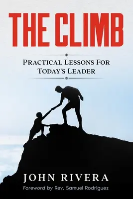 Der Aufstieg: Praktische Lektionen für den Leiter von heute - The Climb: Practical Lessons For Today's Leader