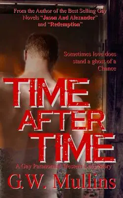Time After Time Eine schwule paranormale Western-Liebesgeschichte - Time After Time A Gay Paranormal Western Love Story