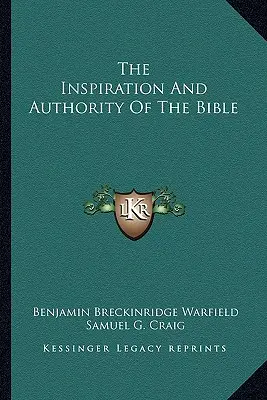 Die Inspiration und Autorität der Bibel - The Inspiration And Authority Of The Bible