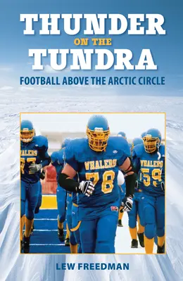 Thunder on the Tundra: Fußball über dem Polarkreis - Thunder on the Tundra: Football Above the Arctic Circle