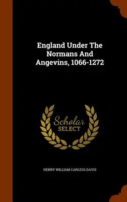England unter den Normannen und Anjou, 1066-1272 - England Under The Normans And Angevins, 1066-1272