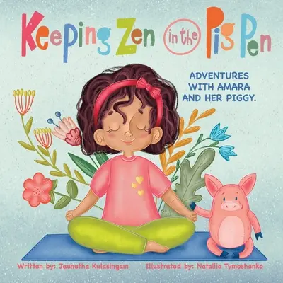 Zen im Schweinestall: Abenteuer mit Amara und ihrem Schweinchen. - Keeping Zen in the Pig Pen: Adventures with Amara and her Piggy.