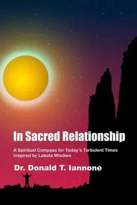 In heiliger Beziehung: Ein spiritueller Kompass für die turbulenten Zeiten von heute, inspiriert von der Weisheit der Lakota - In Sacred Relationship: A Spiritual Compass for Today's Turbulent Times Inspired by Lakota Wisdom