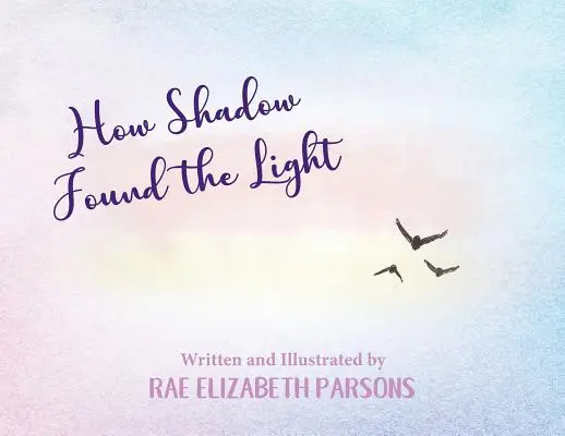 Wie der Schatten das Licht fand - How Shadow Found the Light