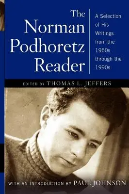 Norman Podhoretz Reader: Eine Auswahl seiner Schriften von den 1950er bis zu den 1990er Jahren (überarbeitet) - Norman Podhoretz Reader: A Selection of His Writings from the 1950s Through the 1990s (Revised)