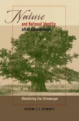 Natur und nationale Identität nach dem Kommunismus: Die Globalisierung der Ethnolandschaft - Nature and National Identity After Communism: Globalizing the Ethnoscape