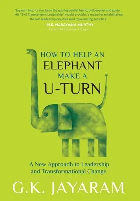 Wie man einem Elefanten zu einer Kehrtwende verhilft: Eine neue Herangehensweise an Führung und Wandel - How Too Help an Elephant Make a U-Turn: A New Approach to Leadership and Transformation Change