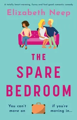 Das Ersatzschlafzimmer: Eine absolut herzerwärmende, witzige und wohltuende romantische Komödie - The Spare Bedroom: A totally heartwarming, funny and feel good romantic comedy