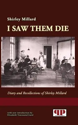 Ich habe sie sterben sehen: Tagebuch und Erinnerungen von Shirley Millard - I Saw Them Die: Diary and Recollections of Shirley Millard