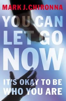 Du kannst jetzt loslassen: Es ist okay zu sein, wer du bist - You Can Let Go Now: It's Okay to Be Who You Are