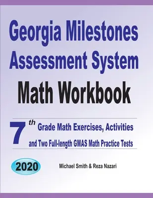 Georgia Milestones Assessment System Math Workbook: 7. Klasse Mathe-Übungen, Aktivitäten und zwei GMAS Mathe-Übungstests in voller Länge - Georgia Milestones Assessment System Math Workbook: 7th Grade Math Exercises, Activities, and Two Full-Length GMAS Math Practice Tests