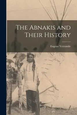 Die Abnakis und ihre Geschichte - The Abnakis and Their History