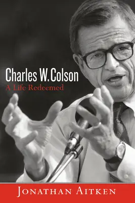 Charles W. Colson: Ein erlöstes Leben - Charles W. Colson: A Life Redeemed