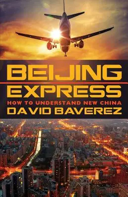 Peking-Express: Wie man das neue China versteht - Beijing Express: How To Understand New China