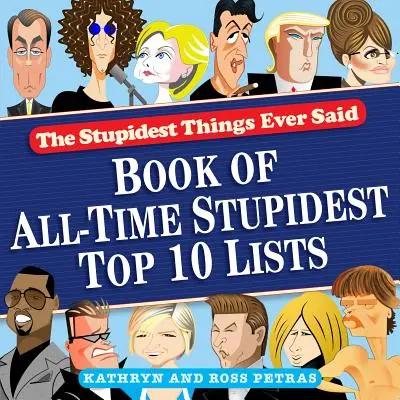 The Stupidest Things Ever Said: Buch der dümmsten Top-10-Listen aller Zeiten - The Stupidest Things Ever Said: Book of All-Time Stupidest Top 10 Lists