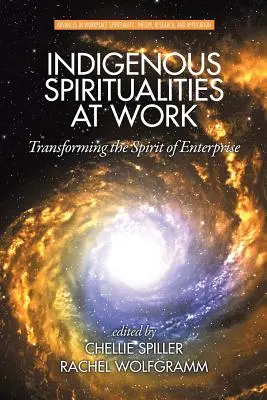 Indigene Spiritualität bei der Arbeit: Den Geist des Unternehmens transformieren - Indigenous Spiritualities at Work: Transforming the Spirit of Enterprise